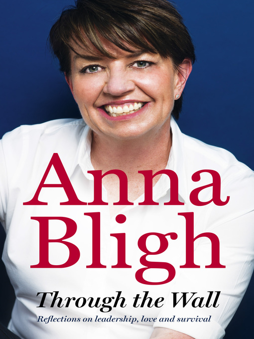 Title details for Through the Wall by Anna Bligh - Available